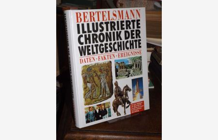 Bertelsmann illustrierte Chronik der Weltgeschichte. Von den Anfängen der Menschheitsgeschichte bis heute; Daten, Fakten, Ereignisse.