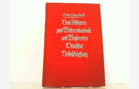 Vom Feldherrn zum Weltrevolutionär und Wegbereiter Deutscher Volksschöpfung. Hier I. Band, Meine Lebenserinnerungen von 1919 bis 1925.