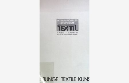 Jung textile Kunst: Workshop & Ausstellung; Internationales Symposium Textil