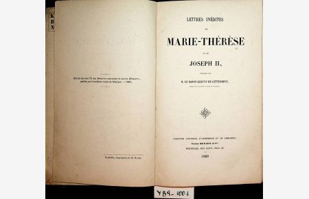 Lettres inedites de Marie-Therese et de Joseph II. . (=Ext. du tome XX Me´m. couronne´s et autres me´m. , Acad. roy. de Belgique)