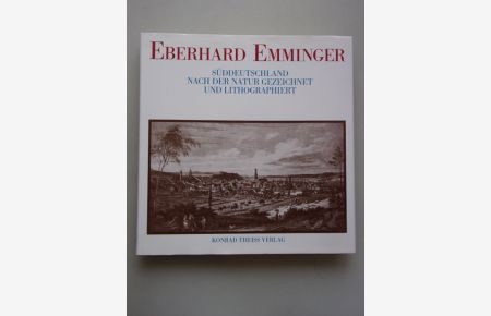 Eberhard Emminger Süddeutschland nach der Natur gezeichnet und lithographiert