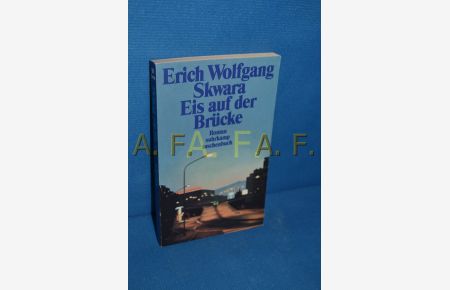 Eis auf der Brücke : Roman.   - Erich Wolfgang Skwara / Suhrkamp-Taschenbuch , 2468