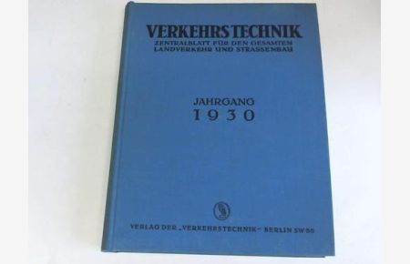 Zentralblatt für den gesamten Landverkehr und Strassenbau. Jahrgang 1930 in 52 Ausgaben