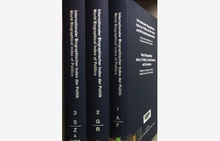 Internationaler Biographischer Index der Politik und der Sozial- und Wirtschaftswissenschaften/ World Biographical Index of Politics, Social Sciences and Economics (3 vols. cpl. / 3 Bände KOMPLETT)