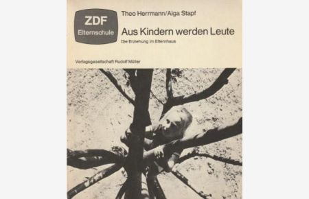 Aus Kindern werden Leute - Die Erziehung im Elternhaus.