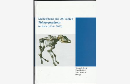 Meilensteine aus 200 Jahren Thierarzneykunst in Jena (1816-2016)