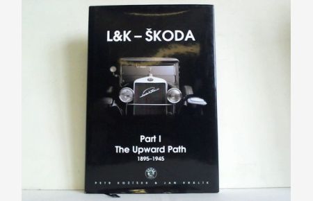L&K - Skoda. Part I The Upward Path 1895-1945