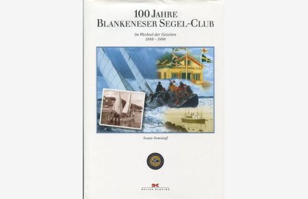100 Jahre Blankeneser Segel-Club. Im Wechsel der Gezeiten 1898 - 1998.