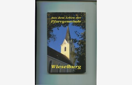 Aus dem Leben der Pfarrgemeinde Wieselburg.