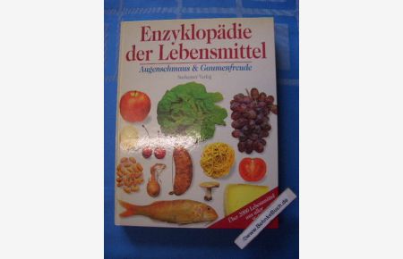 Enzyklopädie der Lebensmittel : Augenschmaus & Gaumenfreude.   - von Adrian Bailey ... Fotos von Philip Dowell