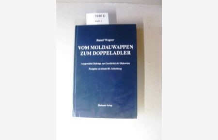 Vom Moldauwappen zum Doppeladler.   - Ausgewählte Beiträge zur Geschichte der Bukowina ; Festgabe zu seinem 80. Geburtstag.