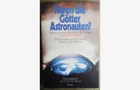 Waren die Götter Astronauten?  - : Wissenschaftler diskutieren d. Thesen Erich von Dänikens. Ernst von Khuon / Knaur-Taschenbücher ; 284