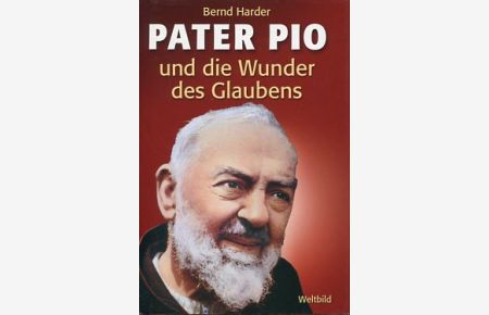 Pater Pio und die Wunder des Glaubens.