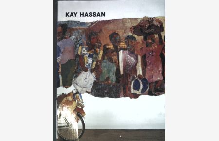 Kay Hassan : DaimlerChrysler Award for South African Contemporary Art 2000 ; [Ausstellungsstationen Württembergischer Kunstverein Stuttgart: 20. Mai bis 11. Juni 2000 . . . Soweto, Johannesburg: Februar bis März 2001].