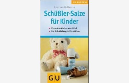 GU-Kompass Schüßler-Salze für Kinder : Kinderkrankheiten von A - Z ; die Selbstheilungskräfte stärken.   - [Günther H. Heepen] / GU-Kompass