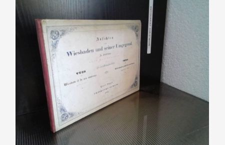 Ansichten von Wiesbaden und seiner Umgegend. In Stahlstichen nach Zeichnungen.   - J. Dielmann
