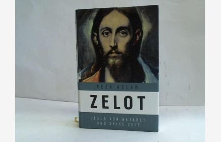 Zelot. Jesus von Nazaret und seine Zeit