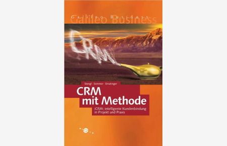 CRM mit Methode - Intelligente Kundenbindung in Projekt und Praxis mit iCRM