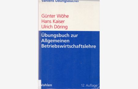 Übungsbuch zur Einführung in die Allgemeine Betriebswirtschaftslehre.