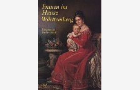 Frauen im Hause Württemberg.   - Hrsg. von Wilfried Setzler ...