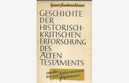 Geschichte der historisch-kritischenErforschung des Alten Testaments.   - Von der Reformation bis zur Gegenwart.