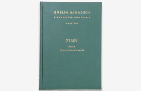Handbuch der anorganischen Chemie. (Gmelin Handbook of Inorganic and Organometallic Chemistry). 8th edition. Sn Zinn, Teil C 5: Komplexverbindungen des Zinns. By Gerhard Kirschstein a. o.