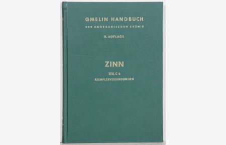 Handbuch der anorganischen Chemie. (Gmelin Handbook of Inorganic and Organometallic Chemistry). 8th edition. Sn Zinn, Teil C 6: Komplexverbindungen des Zinns. 6 Illustrations. By Gerhard Kirschstein a. o.