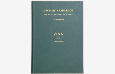 Handbuch der anorganischen Chemie. (Gmelin Handbook of Inorganic and Organometallic Chemistry). 8th edition. Sn Zinn, Teil D: Legierungen. 283 Illustrations. By Ernst Koch a. o.
