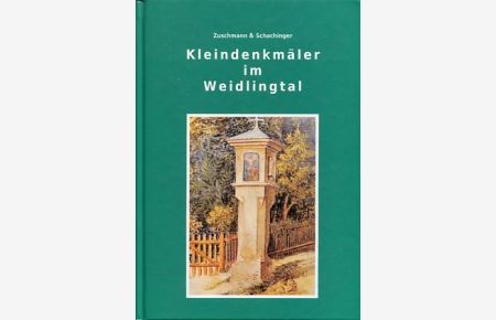 Kleindenkmäler im Weidlintal.   - (Katastralgemeinden Weeidling und Weidlingbach).