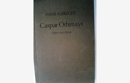 Caspar Othmayr. Leben und Werk.