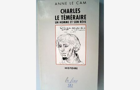 Charles le Temeraire. Un homme et son reve. Histoire.