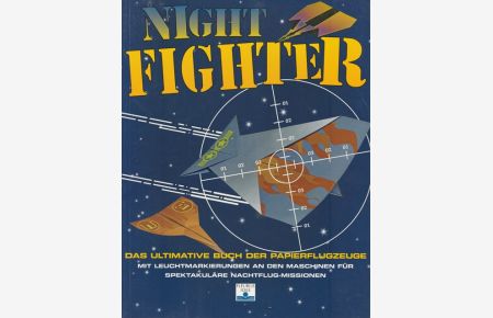 wwNight Fighter Das ultimative Set der Papierflugzeuge. Mit Leuchtmarkierungen an den Maschinen für spektakuläre Nachtflug-Missionen.
