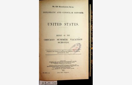 SAMMELBAND: DIPLOMATIC AND CONSULAR REPORTS: MISCELLANEOUS SERIES. 1904 -1906: 1) N° 620: UNITED STATES. REPORT ON THE CHICAGO SUMMER VACATION SCHOOLS. 18 p. // 2) N° 621: GERMANY. REPORT ON ART-TRADE SCHOOLS IN GERMANY. 74 p. // 3) N° 622: GERMANY. REPORT ON THE GERMAN MACHINERY IMPORT AND EXPORT TRADE AND INDUSTRY. 8 p. // 4) N° 623: SPAIN. REPORT ON THE MINING AND METALLURGICAL INDUSTRIES OF SPAIN FOR THE YEAR 1903. 33 p. // 5) N° 624: GERMANY. MEMORANDUM ON GERMAN CEMENT. 7 p. // 6) N° 625: UNITED STATES. REPORT ON THE RICE INDUSTRY IN THE UNITED STATES. 26 p. // 7) N° 626: UNITED STATES. REPORT ON THE IRON AND STEEL EXHIBITS AT THE ST. LOUIS EXHIBITION. 36 p. // 8) N° 627: UNITED STATES. REPORT ON UNITED STATES RAILWAYS. 45 p. // 9) N° 628: RUSSIA. REPORT ON THE CULTIVATION OF TEA IN THE CAUCASUS. 5 p. // 10) N° 629: CHINA. REPORT ON THE COTTON MILLS OF CHINA. 15 p. and a map // 11) N° 630: GERMANY. REPORT ON TECHNICAL INSTRUCTION IN GERMANY: SUPPLEMENTARY AND MISCELLANEOUS. 78 p. // 12) N° 631: UNITED STATES. REPORT ON THE COAL INDUSTRY OF THE UNITED STATES, 1903. 36 p. // 13) N° 632: ITALY. REPORT ON THE CONDITION OF THE ITALIAN SILK TRADE AND ON THE YIELD OF COCOONS IN ITALY IN 1904. 9 p. // 14) N° 633: ITALY. REPORT ON THE MINERAL WEALTH OF THE PROVINCES OF SIENA AND GROSSETO. 11 p. // 15) N° 634: BELGIUM. REPORT ON THE DIAMOND INDUSTRY OF ANTWERP. 12 p. with one illustration // 16) N° 635: JAPAN. REPORT ON JAPANESE PAPER-MAKING. 16 p. // 17) N° 636: GERMANY. REPORT ON GERMAN SEA-FISHING INDUSTRY AND TRADE. 19 p. // 18) N° 637: JAPAN. REPORT ON TEA CULTURE IN JAPAN. 13 p. // 19) N° 638: FRANCE. REPORT ON THE CHEMICAL, METAL AND OTHER INDUSTRIES OF LYONS DURING THE YEAR 1904. 8 p. // 20) N° 639: ARGENTINE REPUBLIC. REPORT ON QUEBRACHO AND COTTON IN THE ARGENTINE CHACO. 10 p. // 21) N° 640: BELGIUM. REPORT ON THE SCHEME OF THE BELGIAN GOVERNMENT FOR THE EXTENSION OF THE PORT OF ANTWERP. 11 p. and a plan of the new extension of the port of Antwerp. // 22) N° 641: CHINA. REPORT ON LAND TAXATION IN THE PROVINCE OF HONAN. 13 p. // 23) N° 642: GERMANY: REPORT ON THE GERMAN PAPER INDUSTRY AND EXPORT TRADE. 13 p. // 24) N° 643: UNITED STATES. REPORT ON THE COAL INDUSTRY OF THE UNITED STATES IN 1904. 61 p. // 25) N° 644: FRANCE. REPORT ON THE FRENCH OCTROI SYSTEM. 24 p.