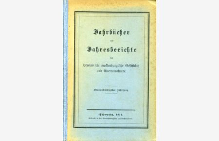 Jahrbücher des Vereins für mecklenburgische Geschichte und Alterthumskunde. Mit angeheängtem Jahrsberichte (Mecklenburger Jahrbücher) Jg. 79, 1914.
