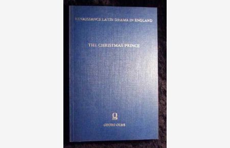 The Christmas Prince : (acted 1607/8) / Prepared with an Introduction by Earl Jeffrey Richards, Renaissance Latin Drama in England
