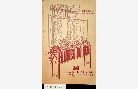 Blumen im Heim. Eine Anleitung zur Kultur unserer dankbarsten Zimmerpflanzen mit 38 Abbildungen. (= Scholle-Bücherei, 126. Bändchen)