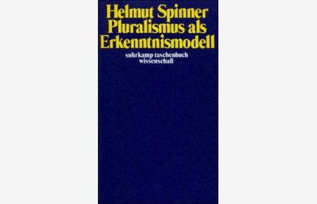 Pluralismus als Erkenntnismodell.   - Helmut F. Spinner / suhrkamp-taschenbücher wissenschaft  32.