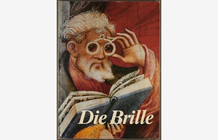 Die Brille. Ausstellung zum 100. Todestag von Carl Zeiss in der Württembergischen Landesbibliothek Stuttgart, Optisches Museum Oberkochen, 1988. Katalog.