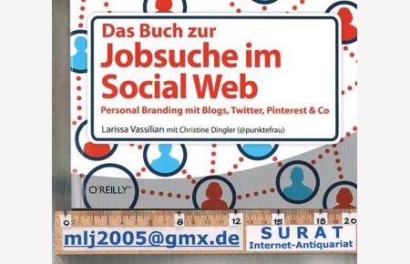 Das Buch zur Jobsuche im Social Web. - Personal Branding mit Blogs, Twitter, Pinterest & Co.