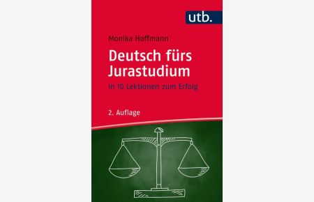 Deutsch fürs Jurastudium  - In 10 Lektionen zum Erfolg
