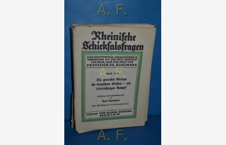 Die gerechte Grenze im deutschen Westen - ein 1000jähriger Kampf. Rheinische Schicksalsfragen - Schrift 13/14.