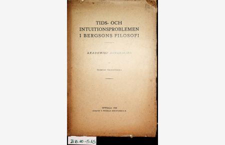Tids-och intuitionsproblemen in Bergsons filosofi Uppsala, Univ. , Diss. , 1926