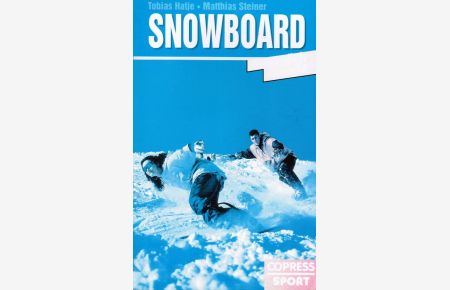 Snowboard verständlich gemacht.   - Tobias Hatje ; Matthias Steiner