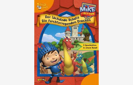 Mike der Ritter - Der lächelnde Schatz und Die furchterregenden Drachen
