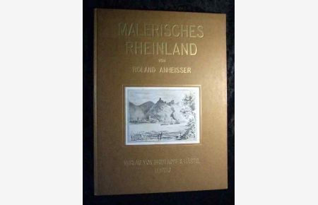Malerisches Rheinland : 30 Städtebilder u. Landschaften nach Orig. Radiergn u. Zeichngn.