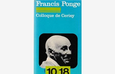 Ponge inventeur et classique. Colloque de Cerisy.   - Dir.: Philippe Bonnefis; Pierre Oster.