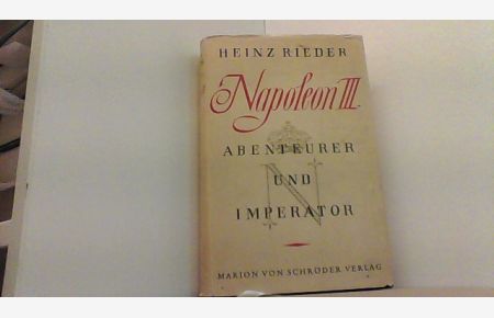 Napoleon III. Abenteurer und Imperator.