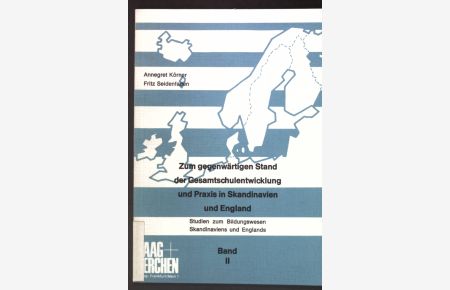 Zum gegenwärtigen Stand der Gesamtschulentwicklung und Praxis in Skandinavien und England.   - Studien zum Bildungswesen Skandinaviens und Englands ; Bd. 2