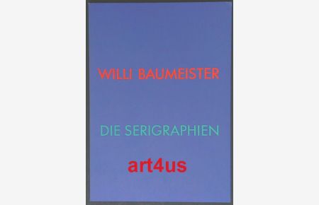 Willi Baumeister zum 100. [hundertsten] Geburtstag, die Serigraphien : Galerie der Stadt Stuttgart, 22. März bis 14. Mai 1989.
