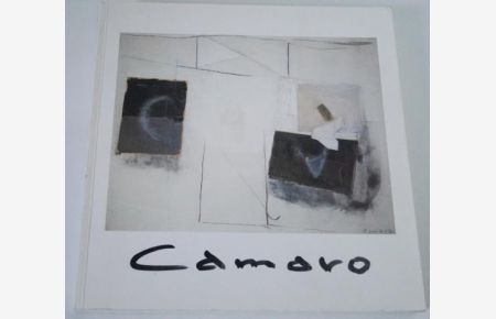 Camaro. Ölbilder, Aquarelle, Zeichnungen. Ausstellungskatalog mit zahlreichen, teils farbigen Abbildungen.